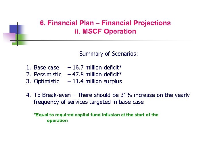 6. Financial Plan – Financial Projections ii. MSCF Operation Summary of Scenarios: 1. Base