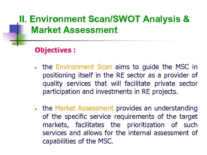 II. Environment Scan/SWOT Analysis & Market Assessment Objectives : • • the Environment Scan