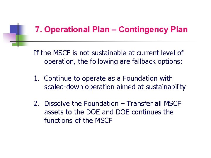 7. Operational Plan – Contingency Plan If the MSCF is not sustainable at current