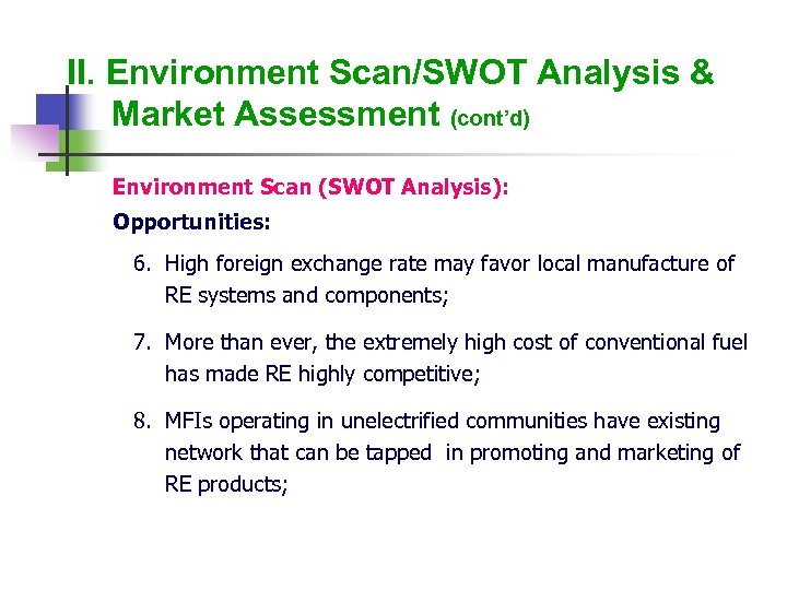 II. Environment Scan/SWOT Analysis & Market Assessment (cont’d) Environment Scan (SWOT Analysis): Opportunities: 6.