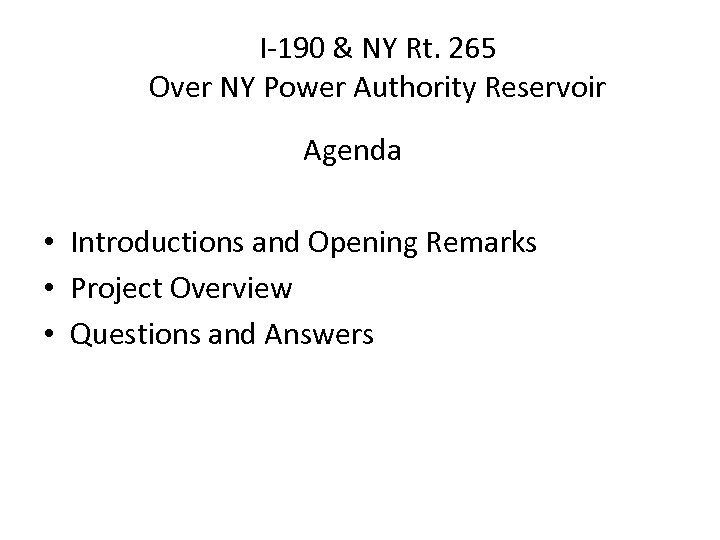 I-190 & NY Rt. 265 Over NY Power Authority Reservoir Agenda • Introductions and