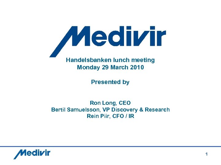 Handelsbanken lunch meeting Monday 29 March 2010 Presented by Ron Long, CEO Bertil Samuelsson,