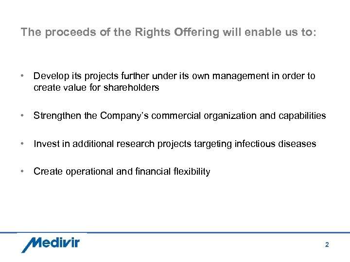 The proceeds of the Rights Offering will enable us to: • Develop its projects