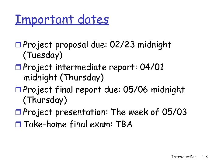 Important dates r Project proposal due: 02/23 midnight (Tuesday) r Project intermediate report: 04/01