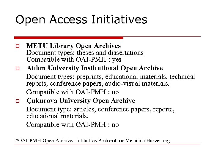 Open Access Initiatives METU Library Open Archives Document types: theses and dissertations Compatible with