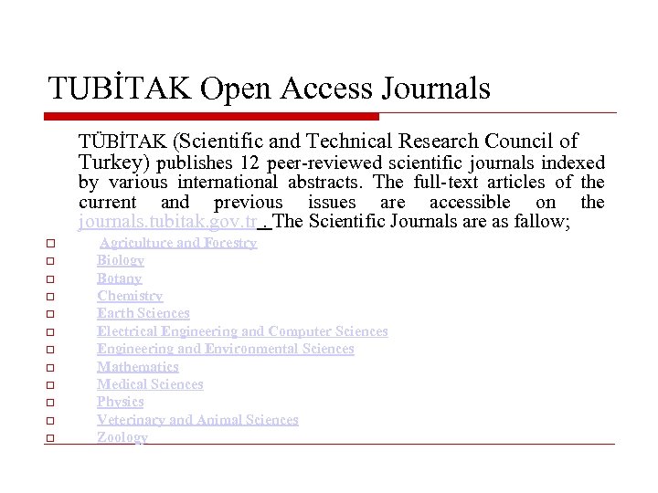 TUBİTAK Open Access Journals TÜBİTAK (Scientific and Technical Research Council of Turkey) publishes 12
