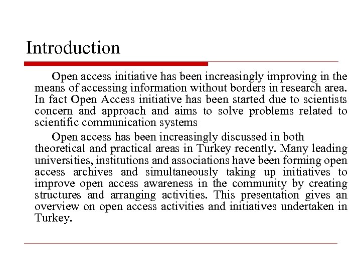 Introduction Open access initiative has been increasingly improving in the means of accessing information
