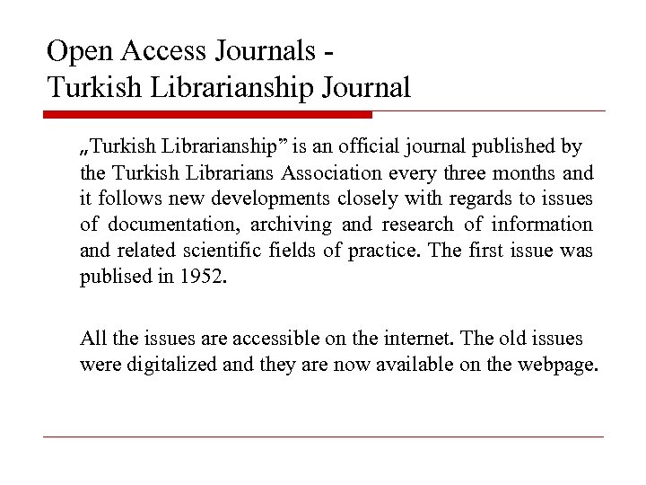 Open Access Journals Turkish Librarianship Journal „Turkish Librarianship” is an official journal published by
