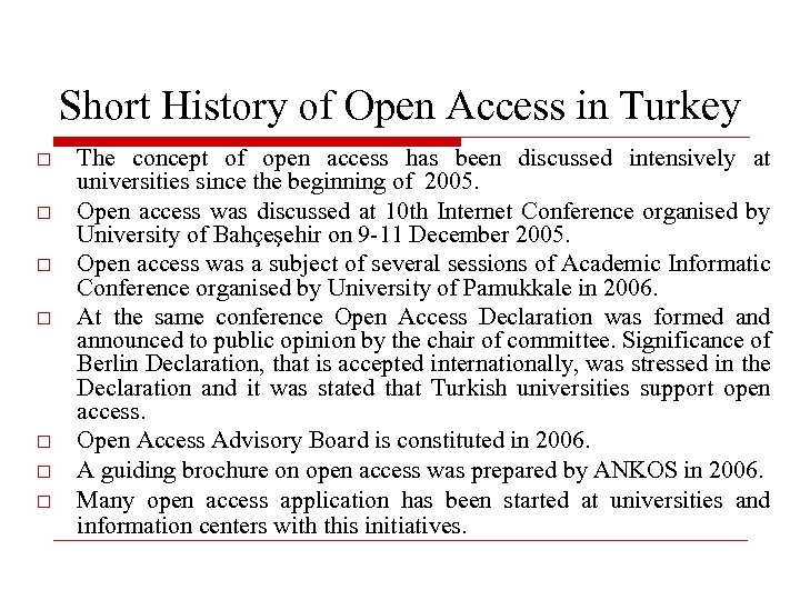 Short History of Open Access in Turkey The concept of open access has been