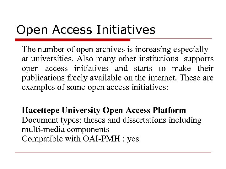 Open Access Initiatives The number of open archives is increasing especially at universities. Also