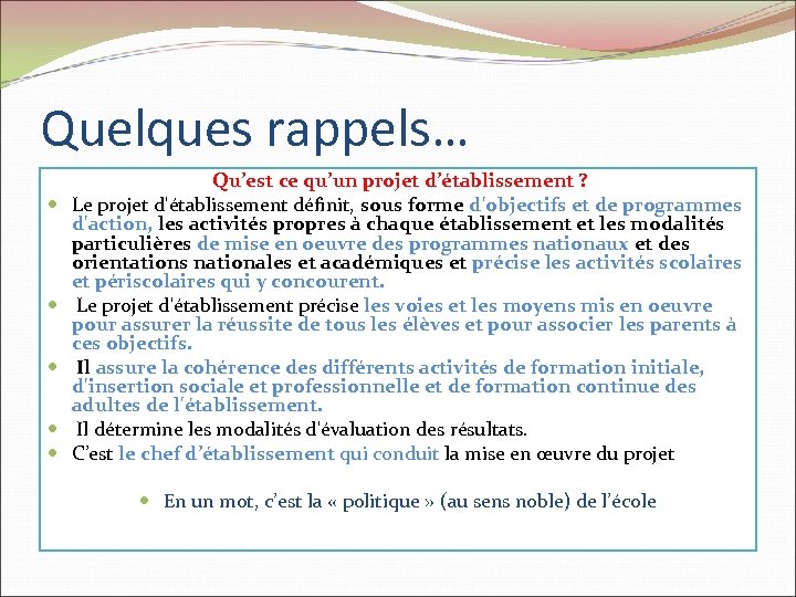 Quelques rappels… Qu’est ce qu’un projet d’établissement ? Le projet d'établissement définit, sous forme