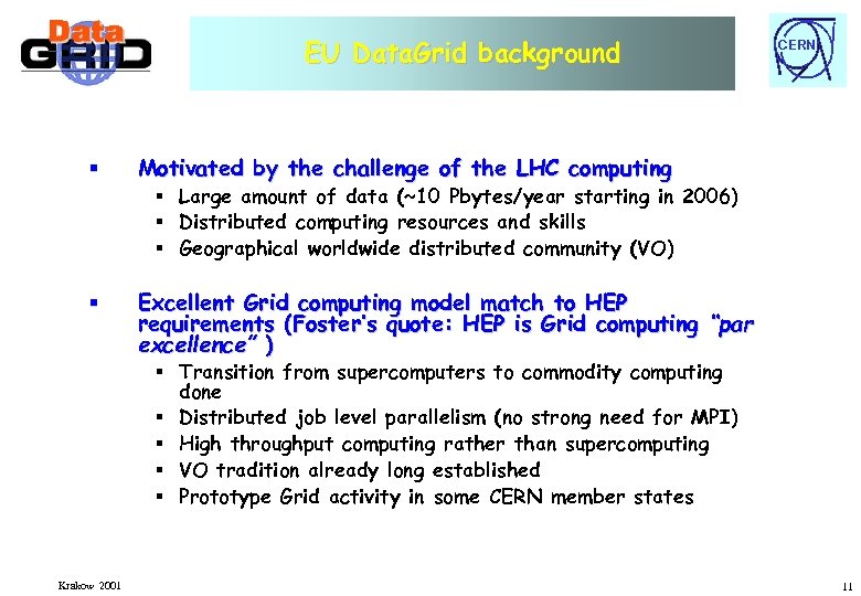 EU Data. Grid background § Motivated by the challenge of the LHC computing §