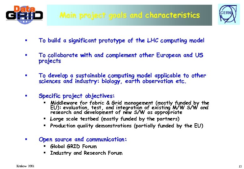 Main project goals and characteristics § To build a significant prototype of the LHC