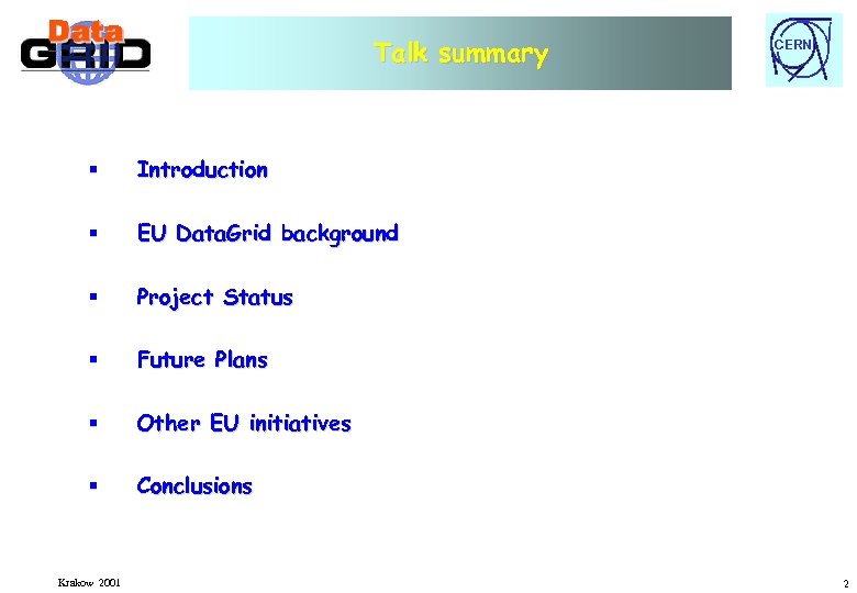 Talk summary § Introduction § EU Data. Grid background § Project Status § Future