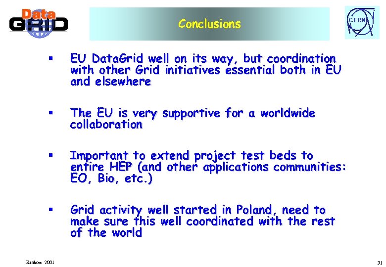 Conclusions § EU Data. Grid well on its way, but coordination with other Grid