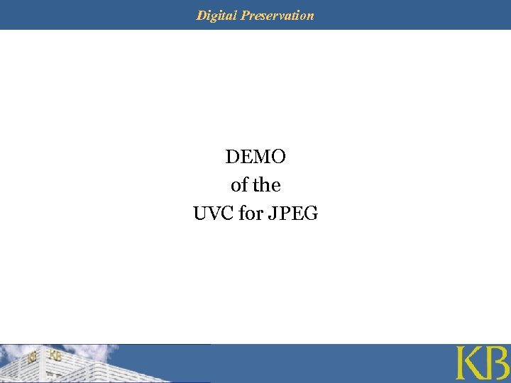 Digital Preservation DEMO of the UVC for JPEG 
