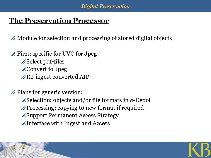 Digital Preservation The Preservation Processor p Module for selection and processing of stored digital