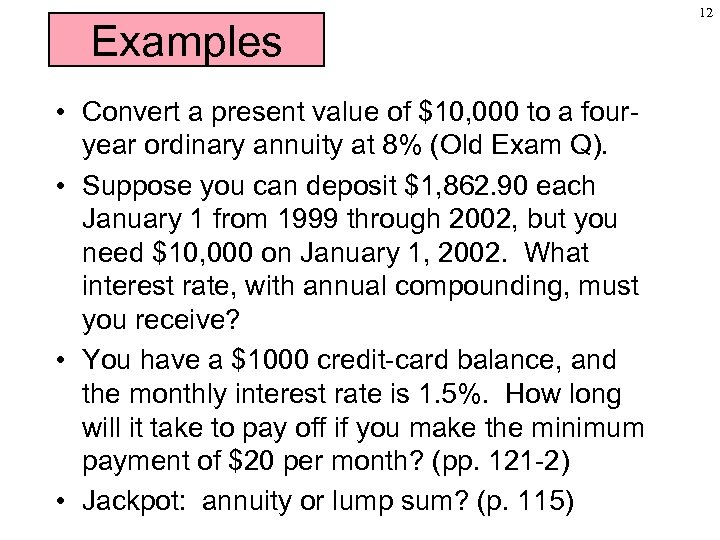 Examples • Convert a present value of $10, 000 to a fouryear ordinary annuity