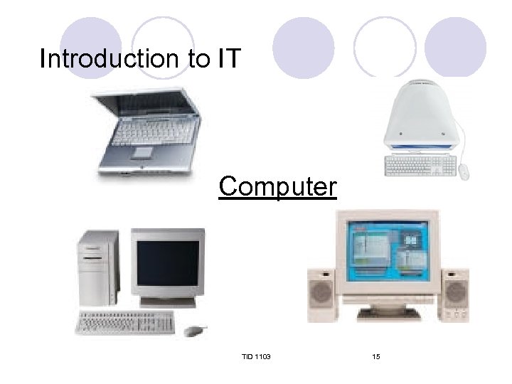 Introduction to IT Computer TID 1103 15 