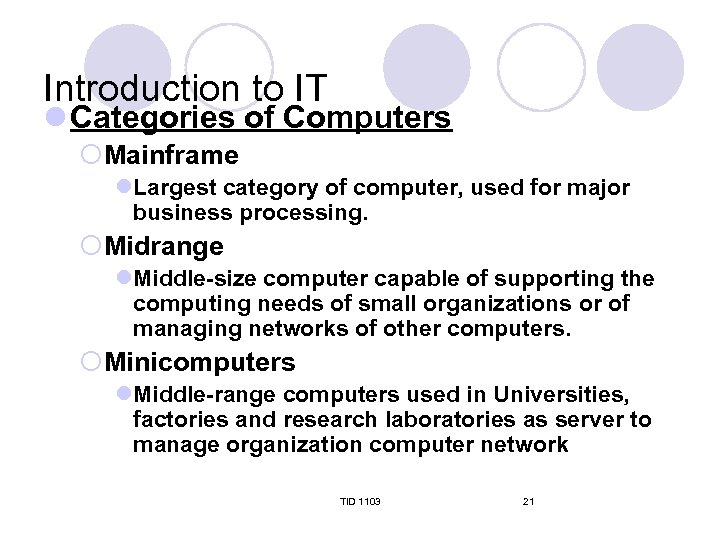 Introduction to IT l Categories of Computers ¡Mainframe l. Largest category of computer, used
