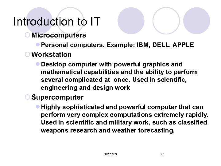 Introduction to IT ¡ Microcomputers l Personal computers. Example: IBM, DELL, APPLE ¡ Workstation