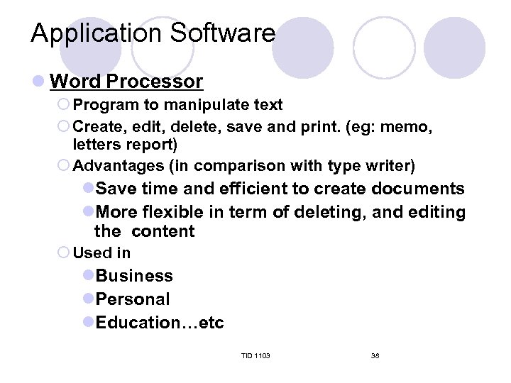 Application Software l Word Processor ¡ Program to manipulate text ¡ Create, edit, delete,