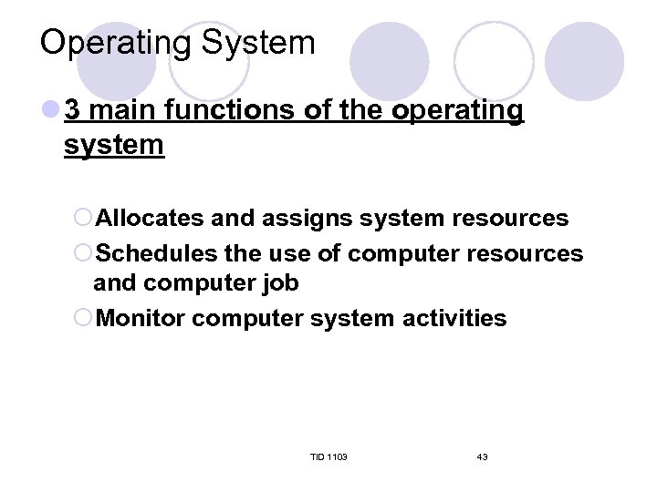 Operating System l 3 main functions of the operating system ¡Allocates and assigns system