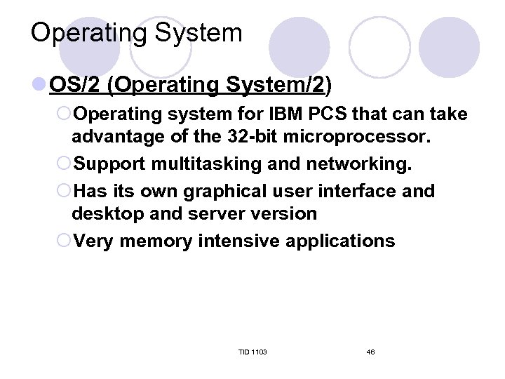 Operating System l OS/2 (Operating System/2) ¡Operating system for IBM PCS that can take