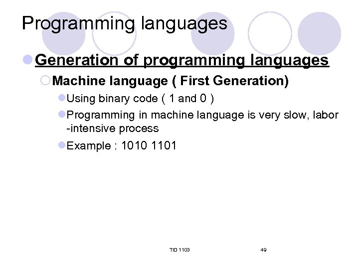 Programming languages l Generation of programming languages ¡Machine language ( First Generation) l. Using