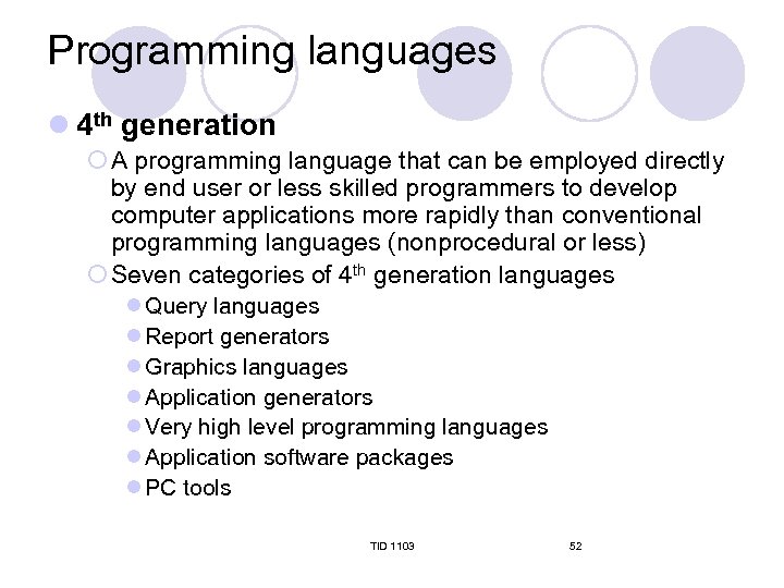 Programming languages l 4 th generation ¡ A programming language that can be employed
