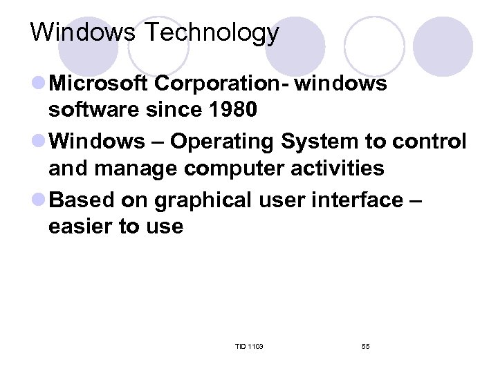 Windows Technology l Microsoft Corporation- windows software since 1980 l Windows – Operating System