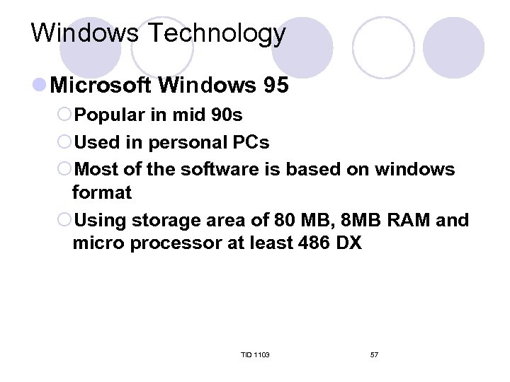 Windows Technology l Microsoft Windows 95 ¡Popular in mid 90 s ¡Used in personal