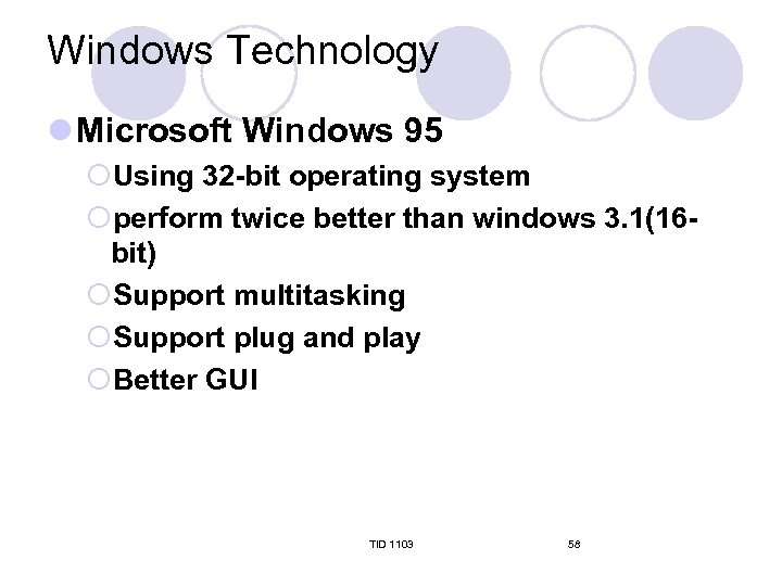 Windows Technology l Microsoft Windows 95 ¡Using 32 -bit operating system ¡perform twice better