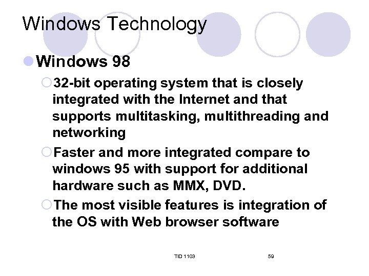 Windows Technology l Windows 98 ¡ 32 -bit operating system that is closely integrated