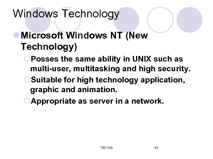 Windows Technology l Microsoft Windows NT (New Technology) ¡Posses the same ability in UNIX