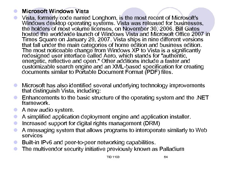 l Microsoft Windows Vista l Vista, formerly code named Longhorn, is the most recent