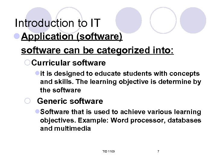 Introduction to IT l Application (software) software can be categorized into: ¡Curricular software lit