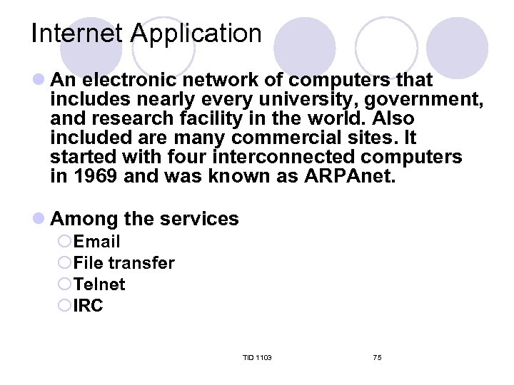 Internet Application l An electronic network of computers that includes nearly every university, government,