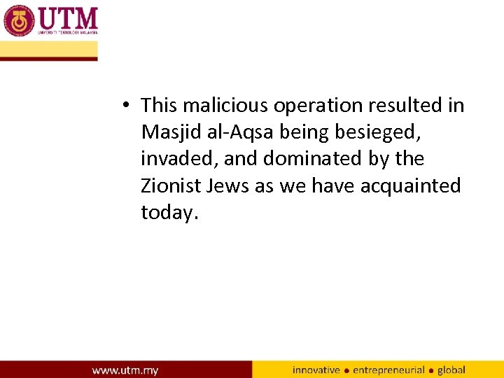  • This malicious operation resulted in Masjid al-Aqsa being besieged, invaded, and dominated