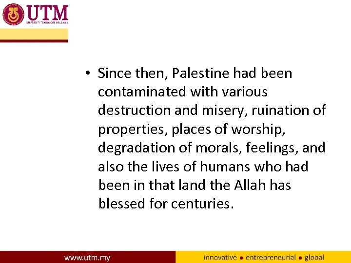  • Since then, Palestine had been contaminated with various destruction and misery, ruination