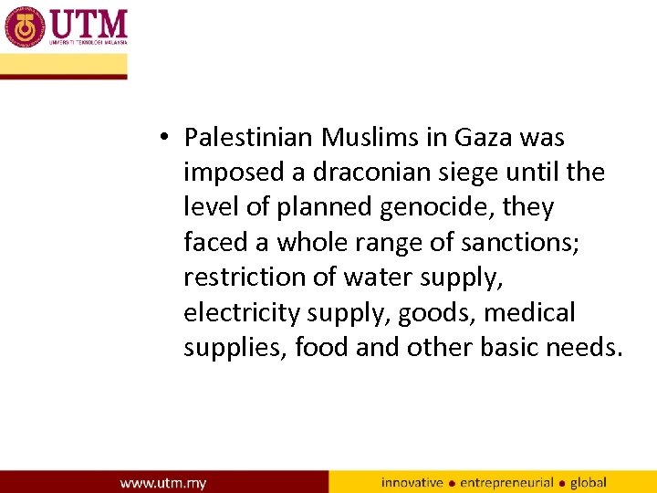  • Palestinian Muslims in Gaza was imposed a draconian siege until the level