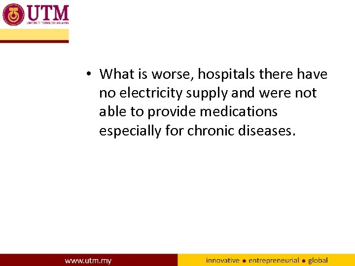  • What is worse, hospitals there have no electricity supply and were not