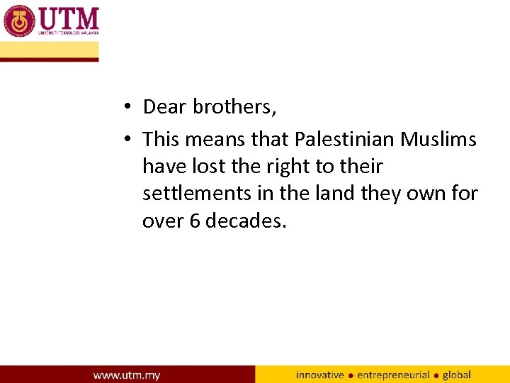  • Dear brothers, • This means that Palestinian Muslims have lost the right