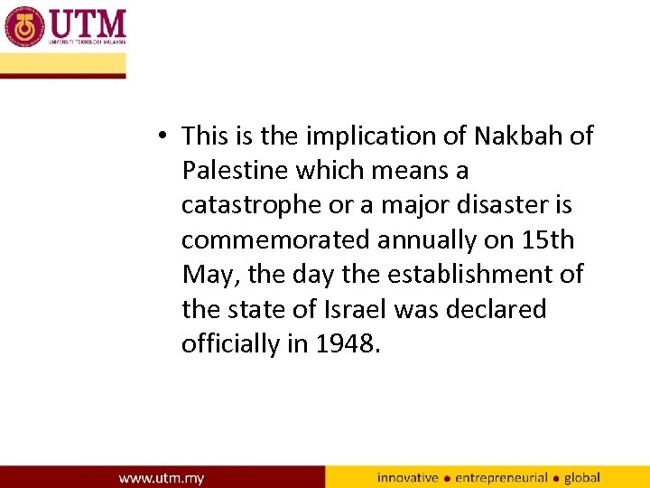  • This is the implication of Nakbah of Palestine which means a catastrophe