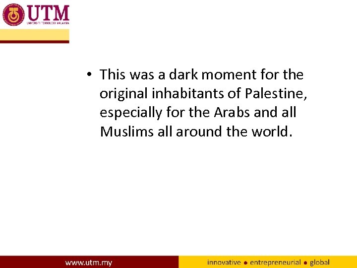  • This was a dark moment for the original inhabitants of Palestine, especially