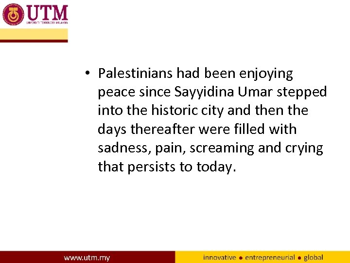  • Palestinians had been enjoying peace since Sayyidina Umar stepped into the historic