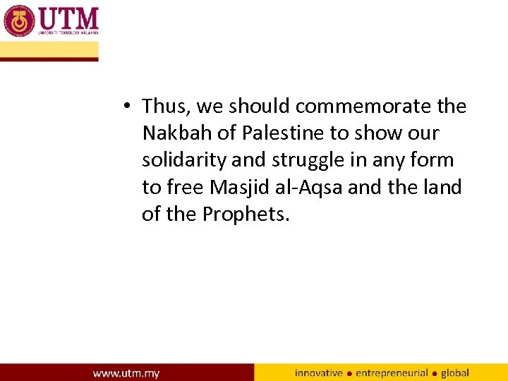  • Thus, we should commemorate the Nakbah of Palestine to show our solidarity
