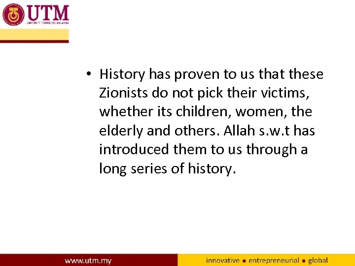  • History has proven to us that these Zionists do not pick their