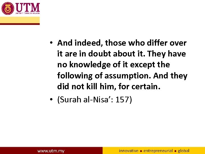  • And indeed, those who differ over it are in doubt about it.