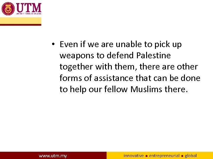  • Even if we are unable to pick up weapons to defend Palestine